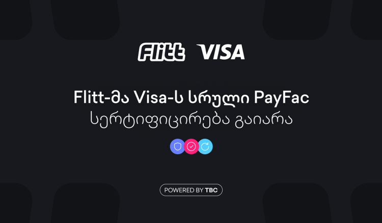 Flitt პირველი ფინტექ კომპანიაა საქართველოში, რომელმაც Visa-ს სრული PayFac სერტიფიკატი მიიღო